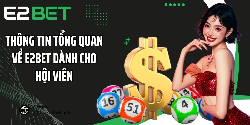 Thông tin tổng quan về E2BET dành cho hội viên